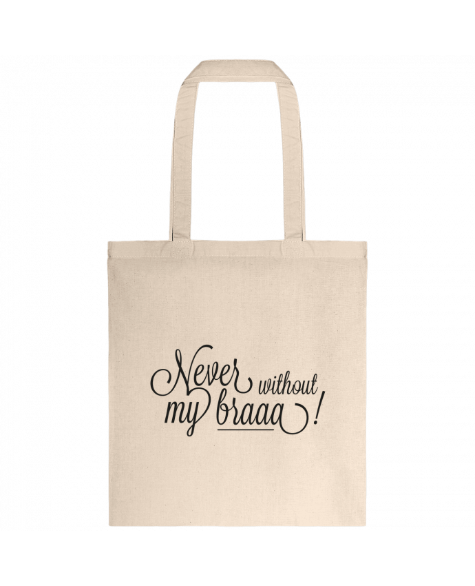 Tote-bag Never without my braaa ! par tunetoo