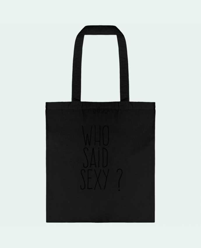 Tote Bag cotton Who said sexy ? by justsayin