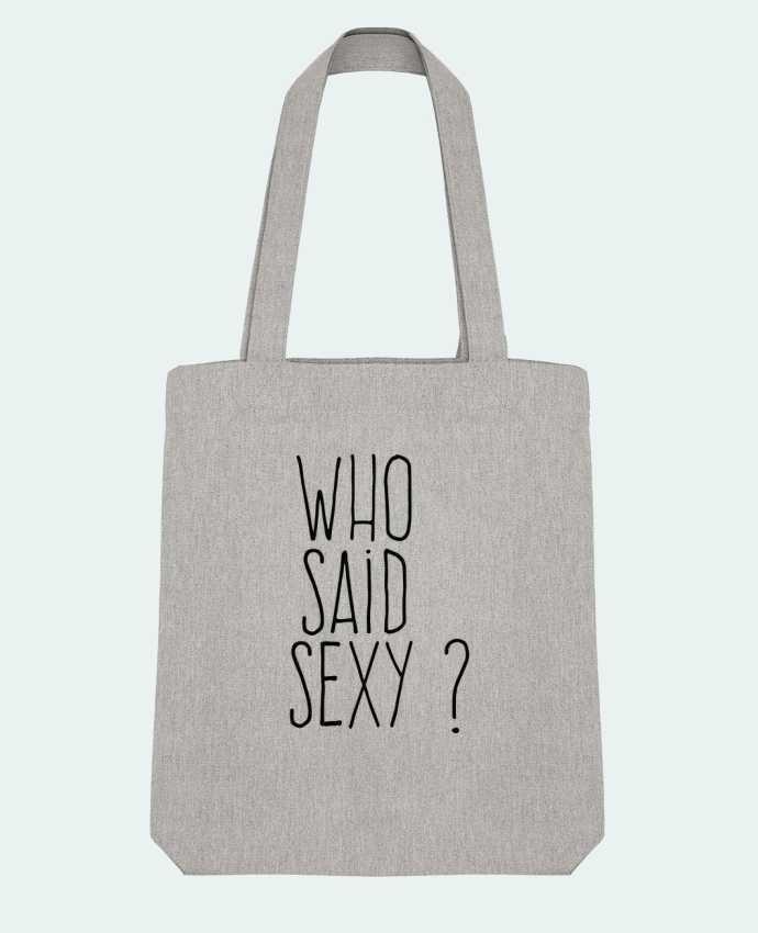 Tote Bag Stanley Stella Who said sexy ? by justsayin 