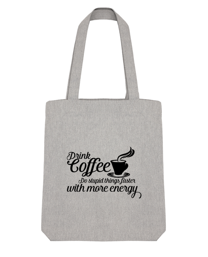 Tote Bag Stanley Stella Drink coffee Do stupid things faster with more energy par justsayin 