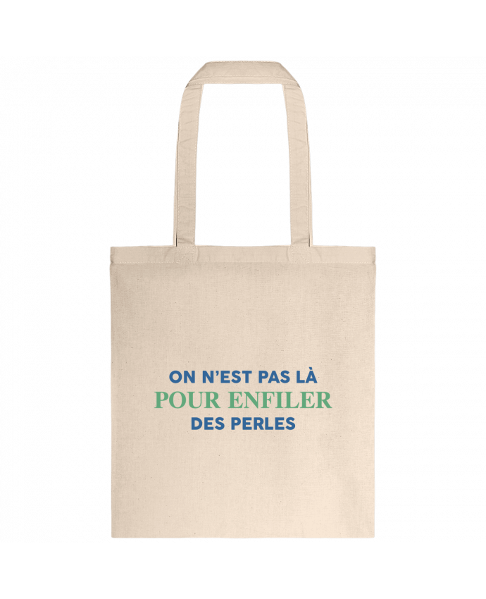 Tote-bag On n'est pas là pour enfiler des perles par tunetoo