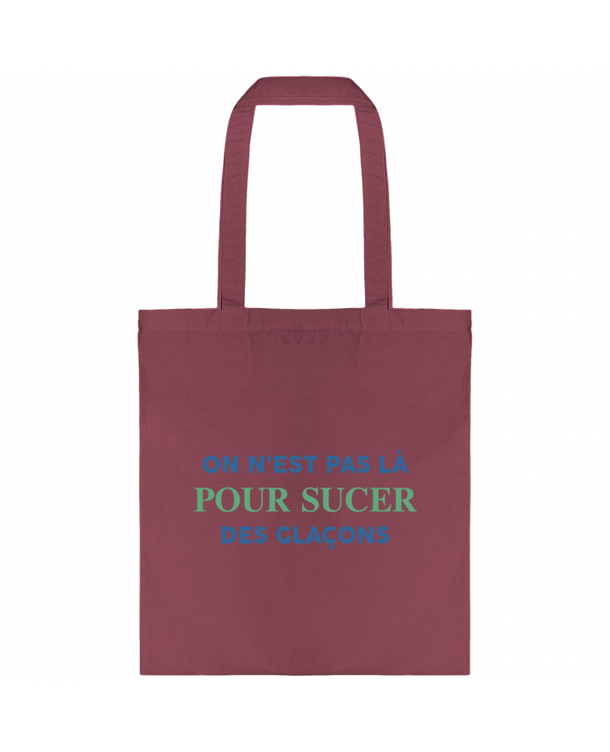 Tote-bag On n'est pas là pour sucer des glaçons par tunetoo