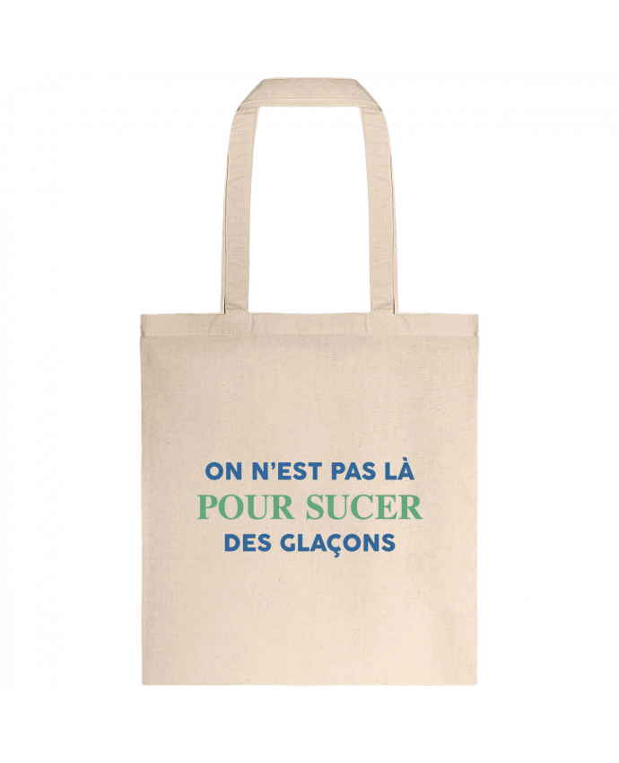 Tote-bag On n'est pas là pour sucer des glaçons par tunetoo