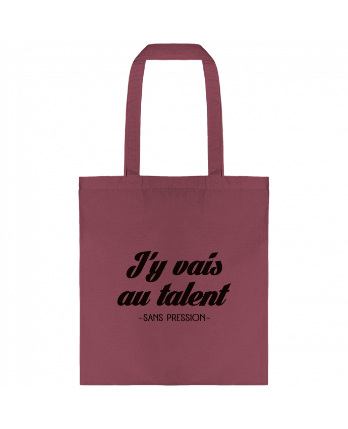 Tote-bag J'y vais au talent.. Sans pression par Freeyourshirt.com