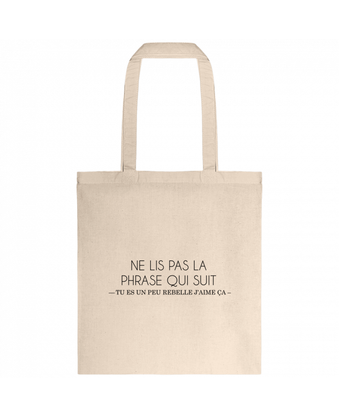 Tote-bag Ne lis pas la phrase qui suit ... Tu es un peu rebelle j'aime ça ! par tunetoo