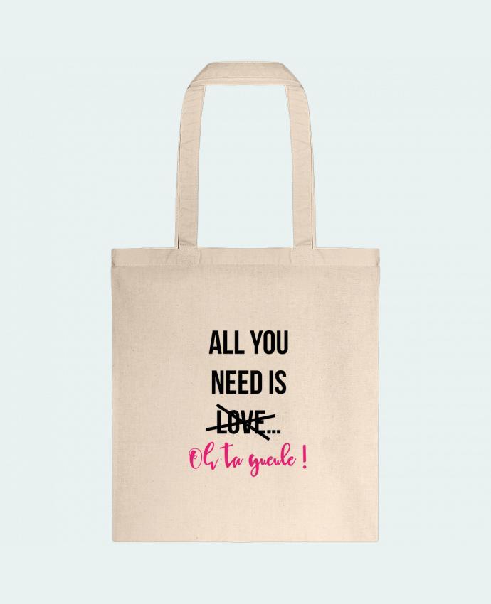 Tote-bag All you need is ... oh ta gueule ! par tunetoo