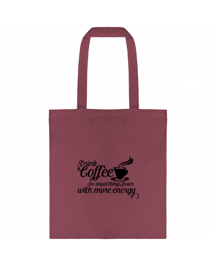 Tote-bag Drink coffee Do stupid things faster with more energy par justsayin