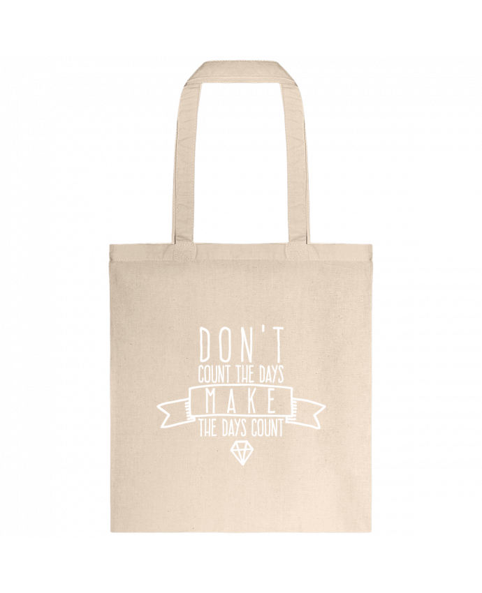 Tote-bag Don't count the days make the days count - blanc par justsayin