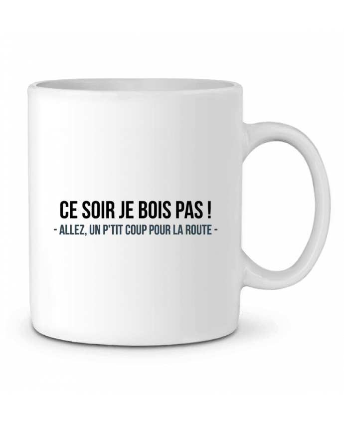 Ceramic Mug Ce soir je ne bois pas ! by tunetoo
