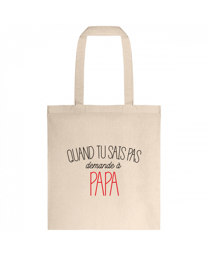 Tote Bag cotton Quand tu sais pas demande à Papa by tunetoo