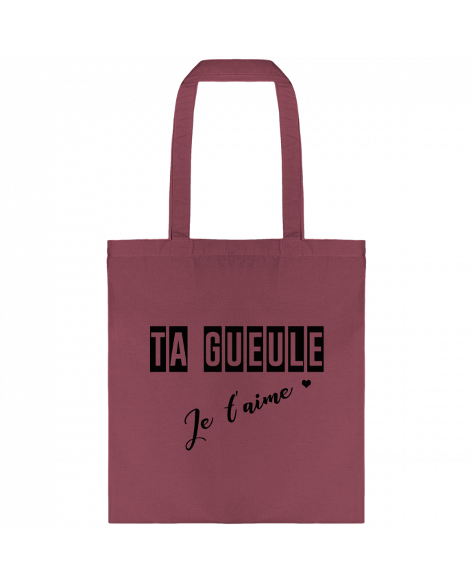 Tote-bag Ta gueule ! Je t'aime par tunetoo