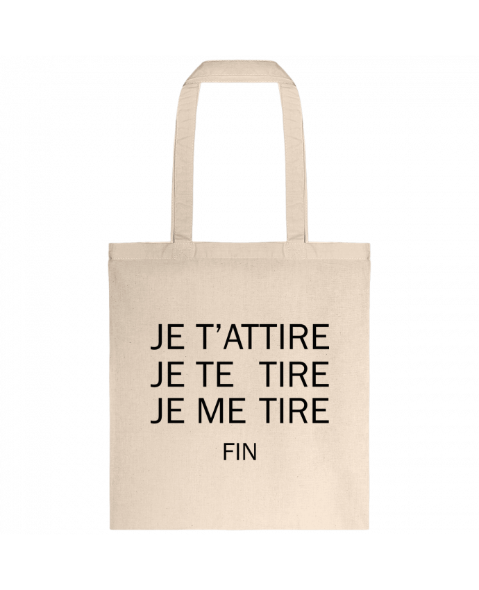 Tote-bag Je t'attire, Je te tire, Je me tire FIN par tunetoo