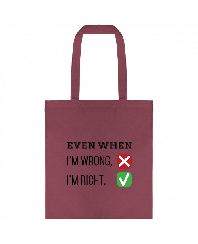 Tote-bag Even when I'm wrong, I'm right. par tunetoo