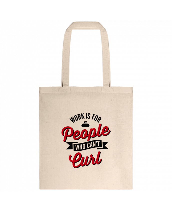 Tote-bag WORK IS FOR PEOPLE WHO CANT CURL par LaundryFactory