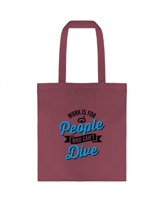 Tote-bag WORK IS FOR PEOPLE WHO CANT DIVE par LaundryFactory