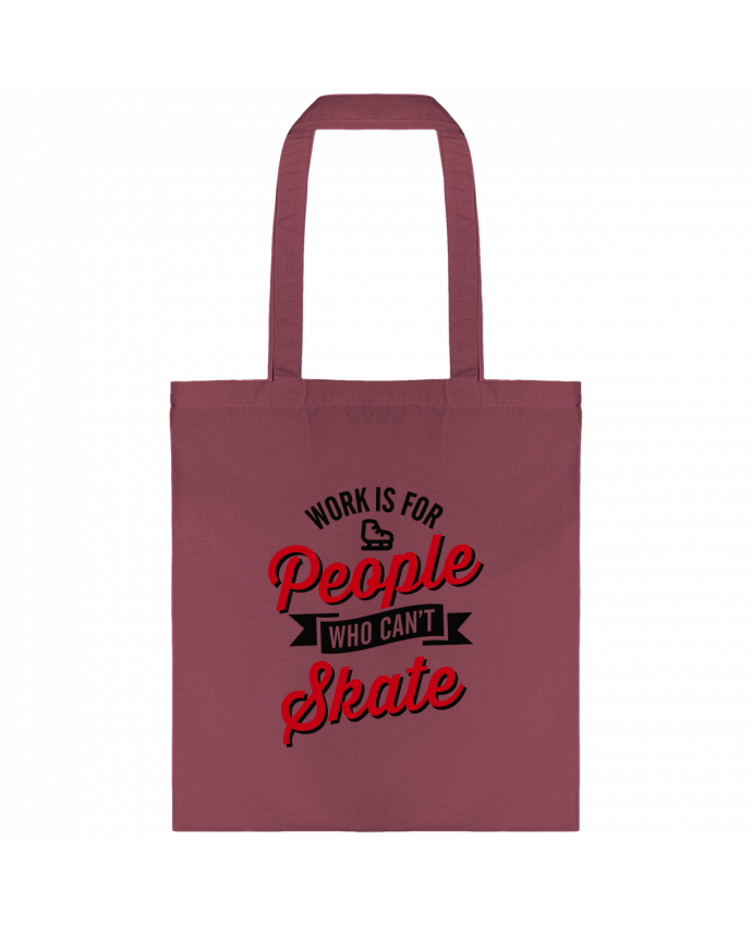 Tote-bag WORK IS FOR PEOPLE WHO CANT SKATE par LaundryFactory