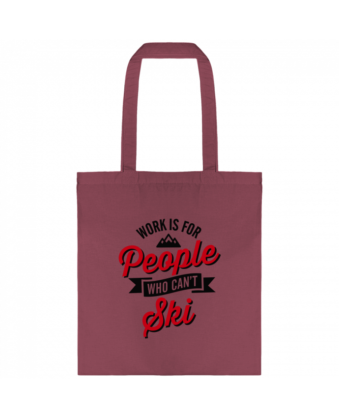 Tote-bag WORK IS FOR PEOPLE WHO CANT SKI par LaundryFactory
