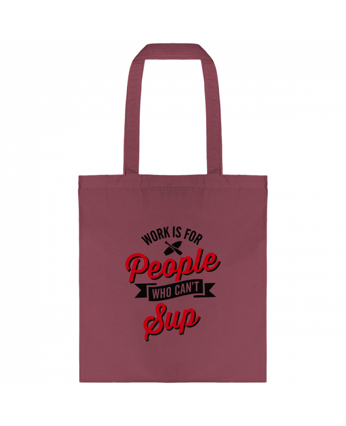 Tote-bag WORK IS FOR PEOPLE WHO CANT PADDLE par LaundryFactory