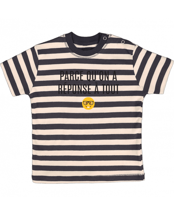 T-shirt baby with stripes Parce qu'on a réponse à tout by tunetoo