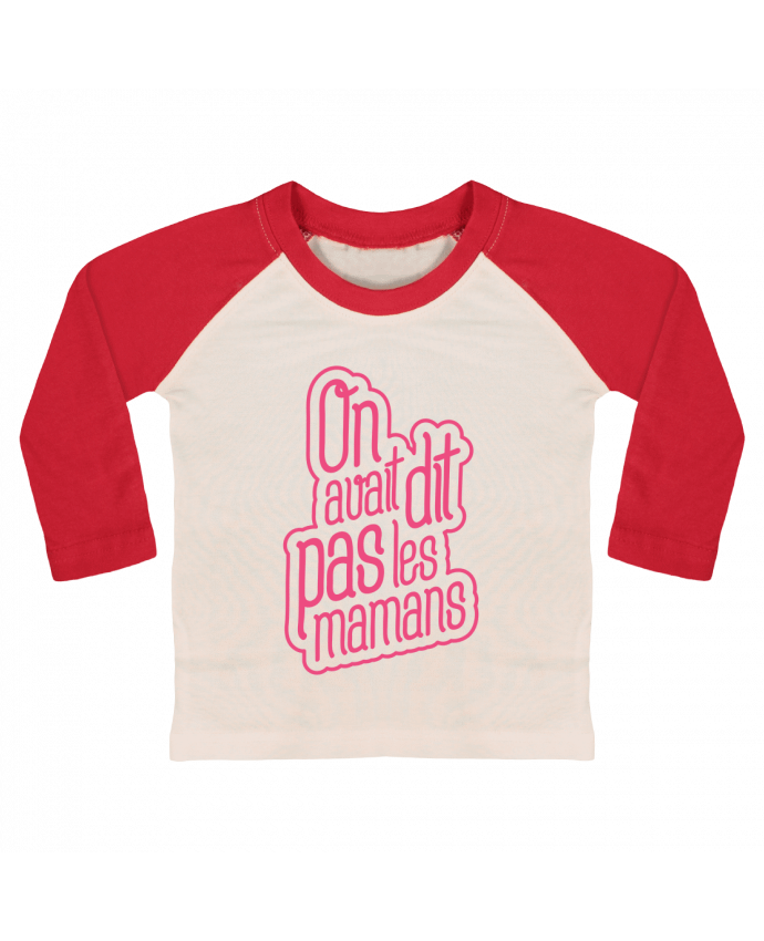 T-shirt baby Baseball long sleeve On avait dit pas les mamans by tunetoo
