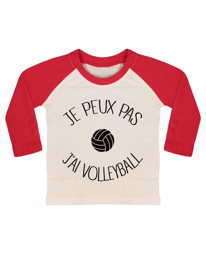 T-shirt baby Baseball long sleeve Je peux pas j'ai volleyball by Freeyourshirt.com