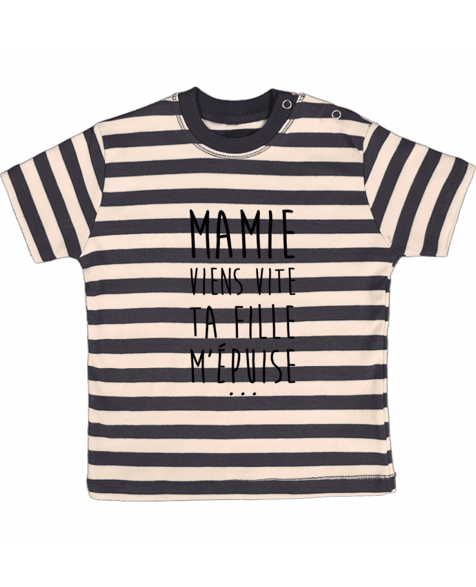 T-shirt baby with stripes Mamie viens vite ta fille m'épuise by tunetoo