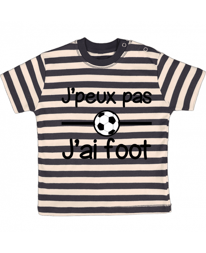T-shirt baby with stripes J'peux pas j'ai foot , football by Benichan