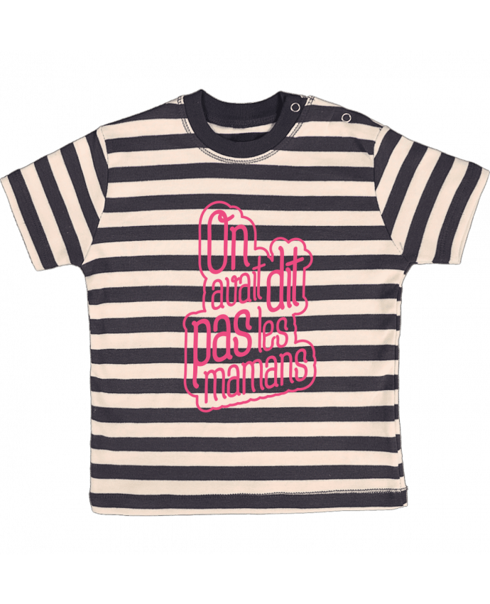 T-shirt baby with stripes On avait dit pas les mamans by tunetoo