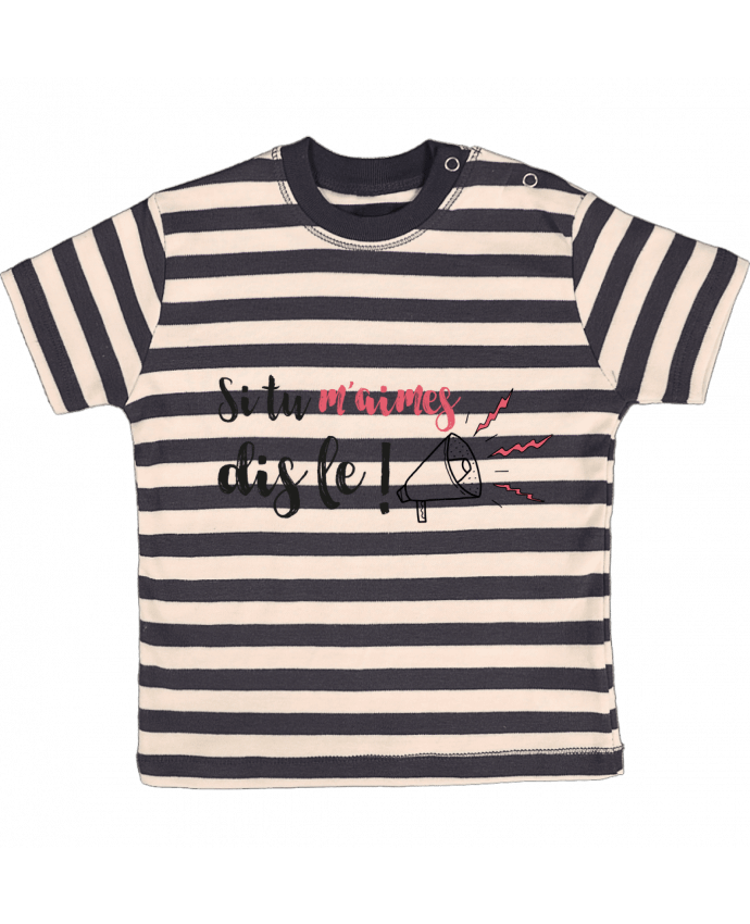 T-shirt baby with stripes Si tu m'aimes dis le ! by tunetoo