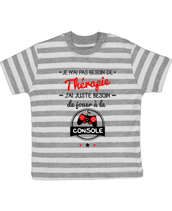 Tee-shirt bébé à rayures Tee shirt marrant pour geek,gamer : Je n'ai pas besoin de thérapie, j'ai 