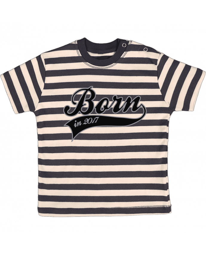 T-shirt baby with stripes Born in 2017 by justsayin