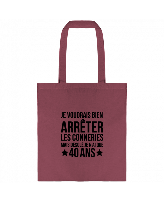 Tote-bag Arrêter les conneries mais désolé j'ai 40 ans - Anniversaire par tunetoo