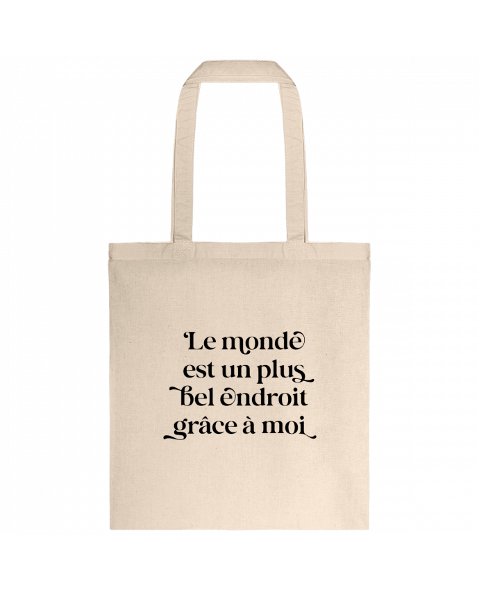 Tote-bag Le monde est un plus bel endroit grâce à moi par justsayin