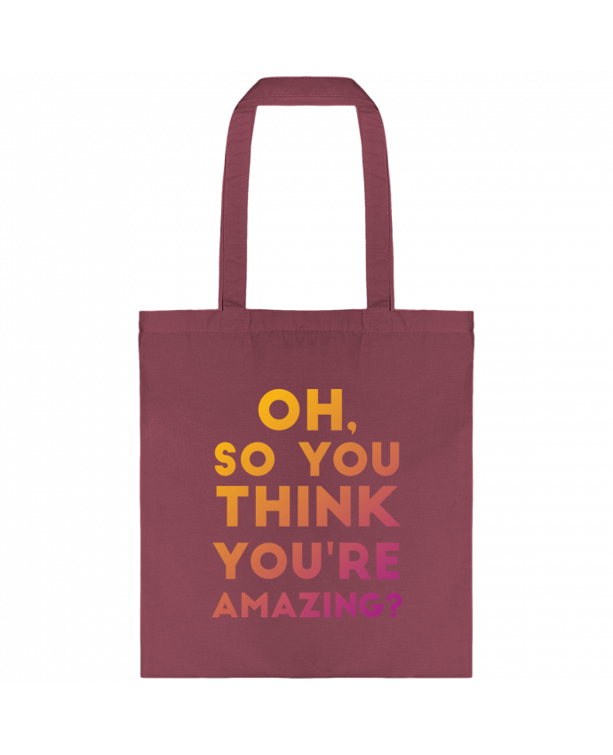 Tote-bag Oh, so you think you're amazing? par Galliotin