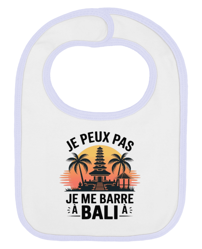 Bavoir bébé uni je peux pas je me barre à Bali par bwilfy