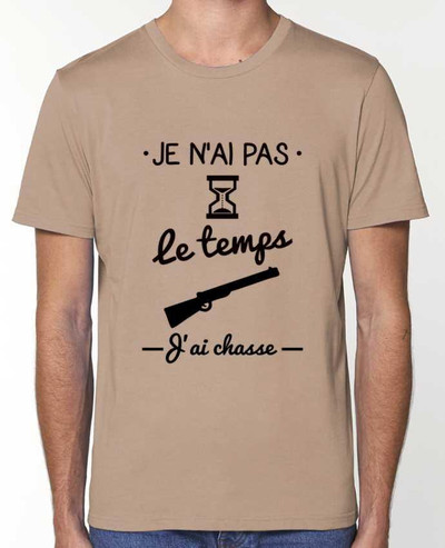 T-Shirt Pas le temps j'ai chasse,chasseur par Benichan