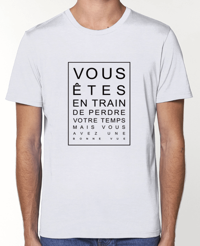 T-Shirt Vous êtes en train de perdre votre temps mais vous avez une bonne vue par Freeyourshirt.com