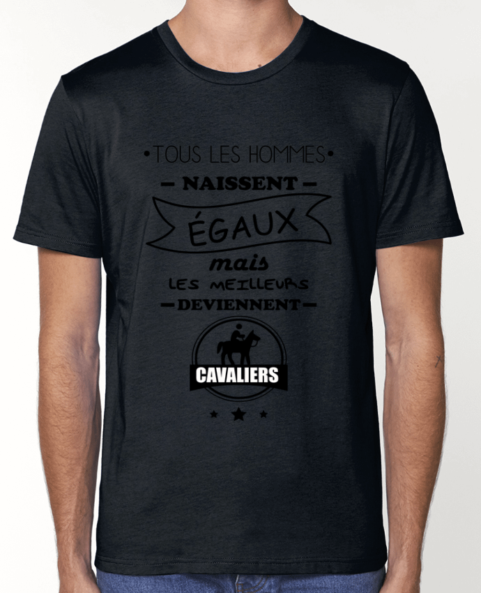 T-Shirt Tous les hommes naissent égaux mais les meilleurs deviennent cavaliers, cavalier, cheval, éq