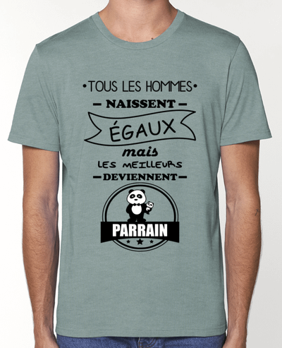 T-Shirt Tous les hommes naissent égaux mais les meilleurs deviennent parrain, parrains par Benichan