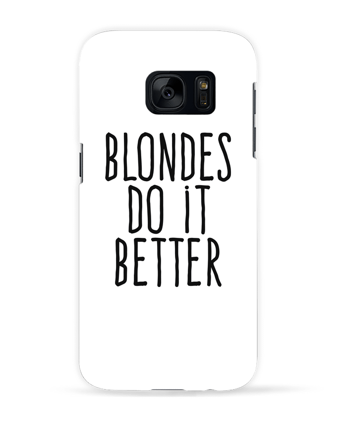 Coque 3D Samsung Galaxy S7  Blondes do it better par justsayin