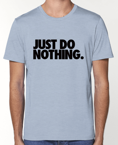 T-Shirt Just Do Nothing par Freeyourshirt.com