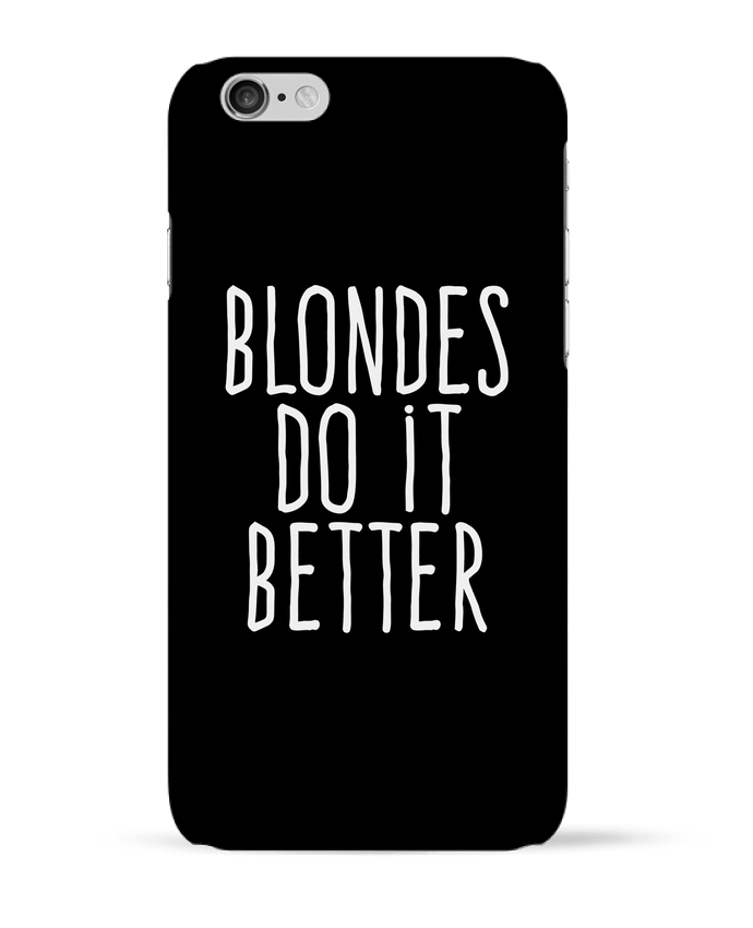 Coque iPhone 6 Blondes do it better par justsayin