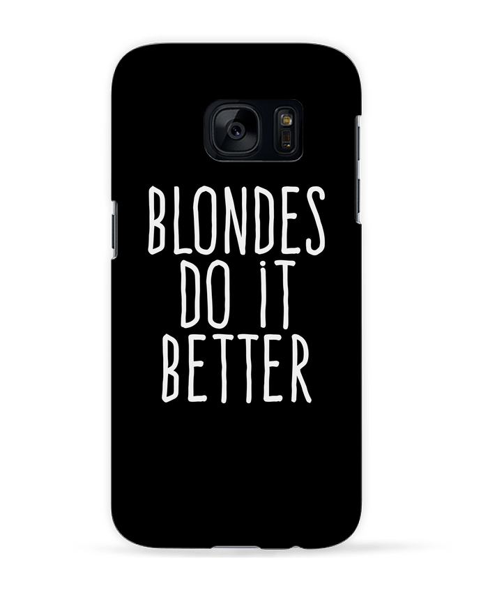 Coque 3D Samsung Galaxy S7  Blondes do it better par justsayin