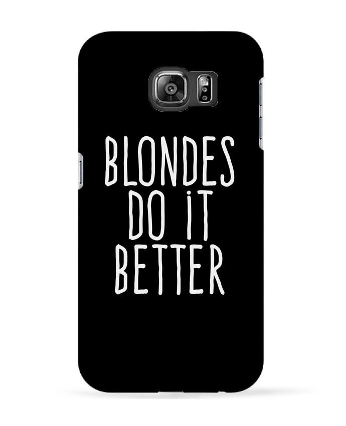 Carcasa Samsung Galaxy S6 Blondes do it better - justsayin