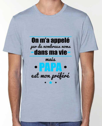 T-Shirt On m'a appelé par de nombreux noms dans ma vie mais papa est mon préféré par Benichan