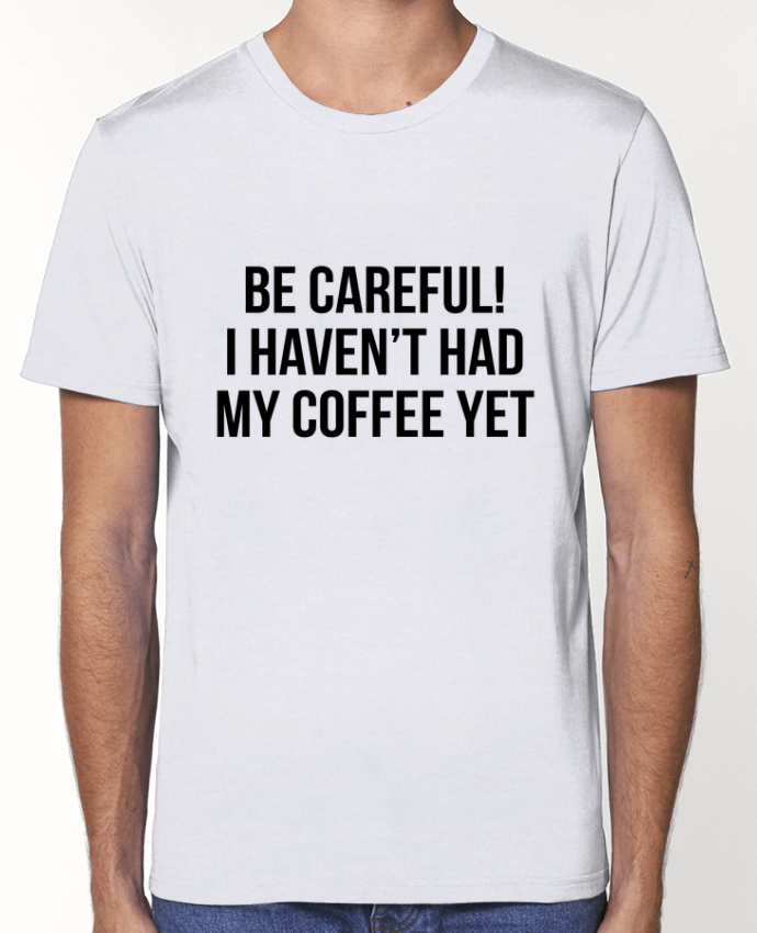 T-Shirt Be Careful! I haven't had my coffee yet par Bichette