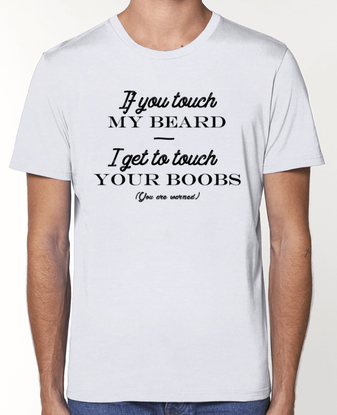 T-Shirt If you touch my beard, I get to touch your boobs par tunetoo