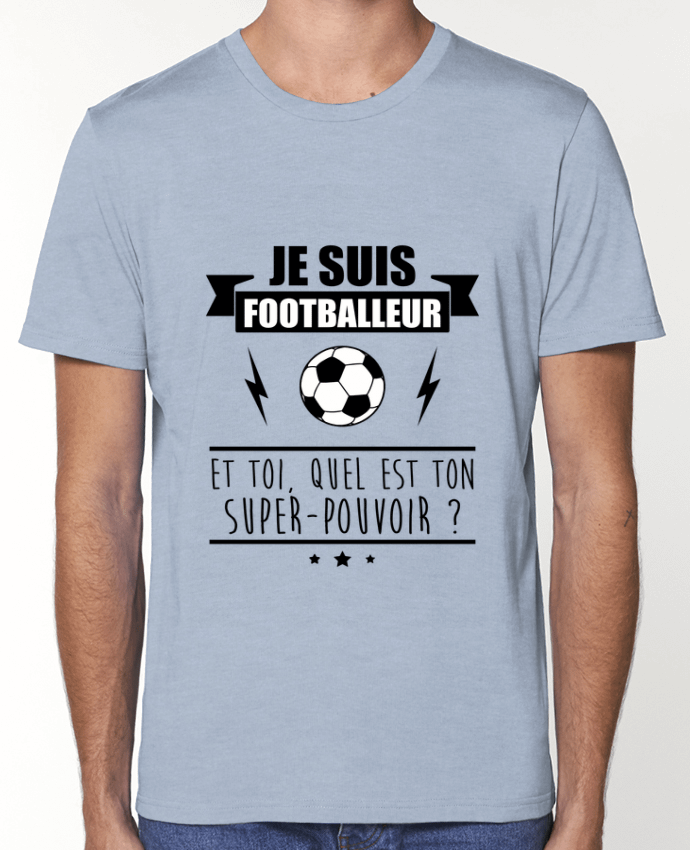 T-Shirt Je suis footballeur et toi, quel est ton super-pouvoir ? par Benichan