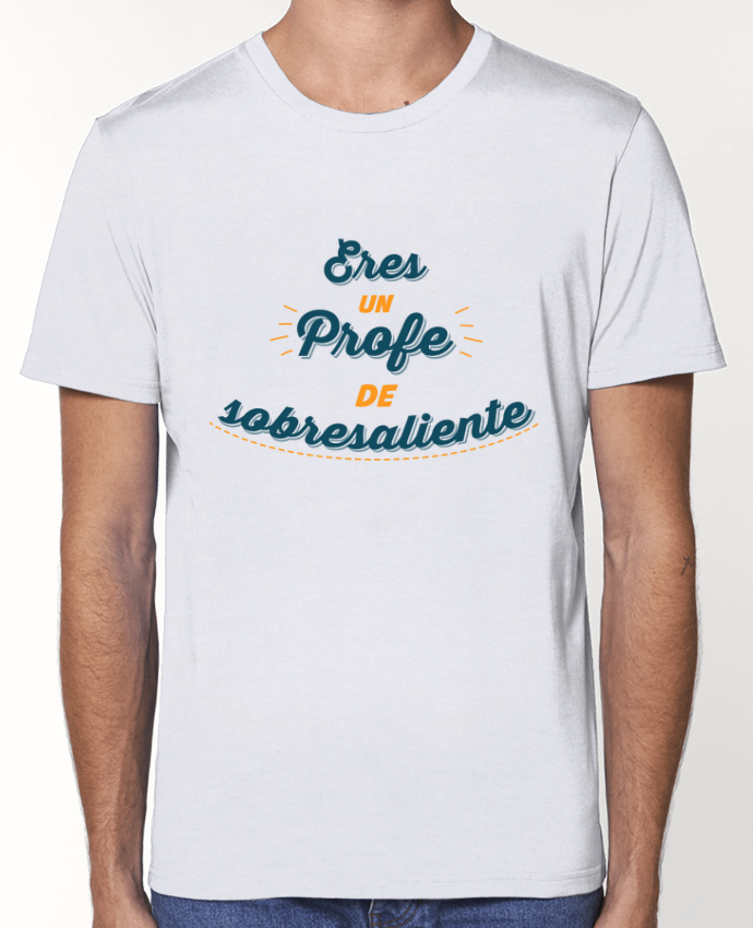 T-Shirt Eres un profe de sobresaliente par tunetoo