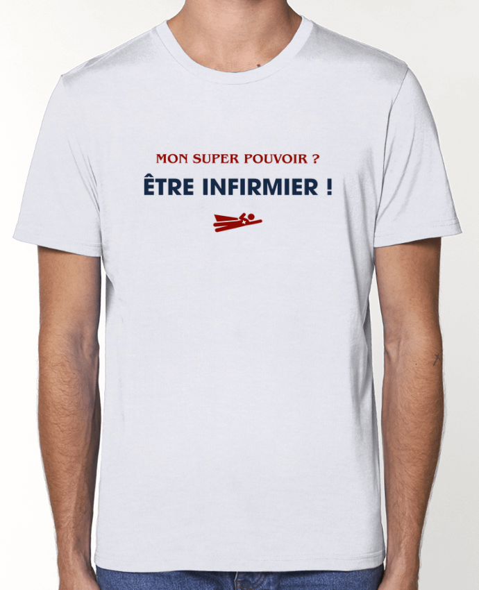 T-Shirt Mon super pouvoir ? être infirmier ! par tunetoo